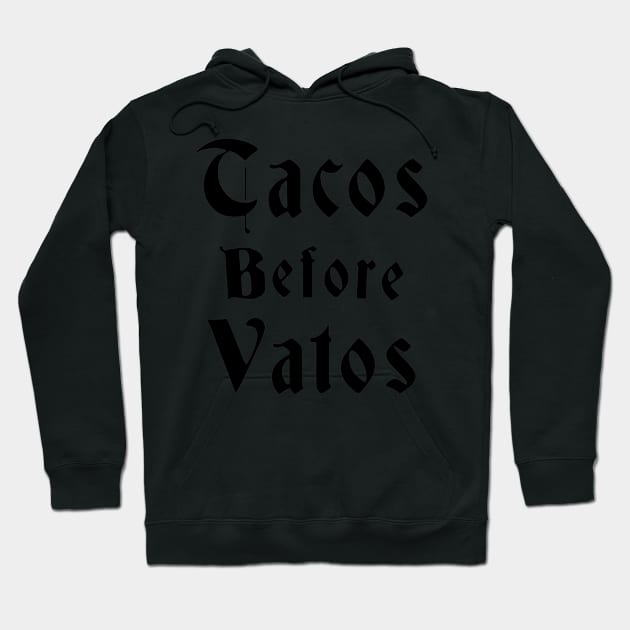 Tacos Before Vatos Hoodie by CovidStore